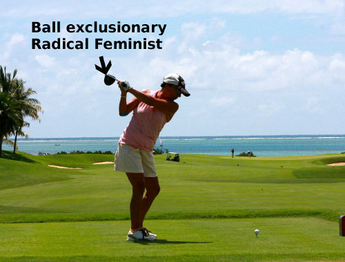 woman hitting golfball with a driver labelled "ball exclusionary radical feminist"